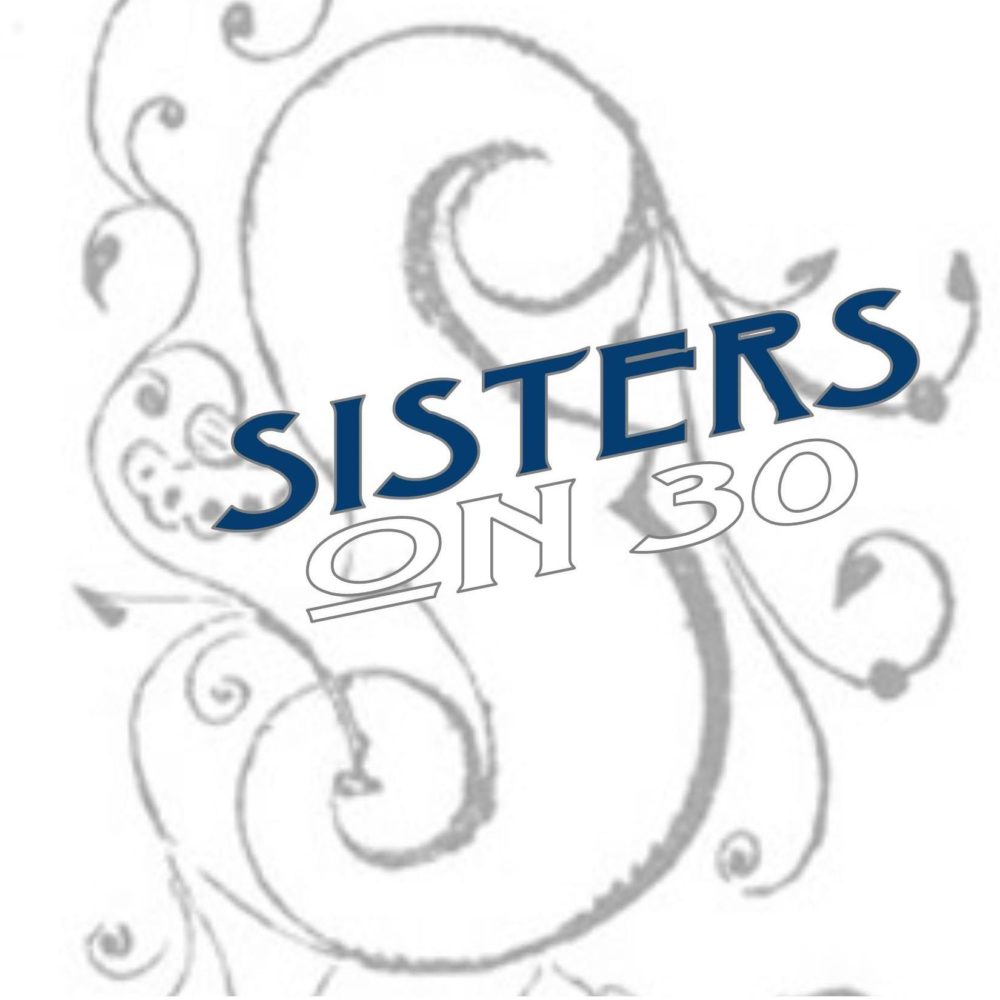 Sisters on 30